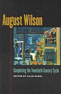 August Wilson: Completing the Twentieth-Century Cycle (Paperback)