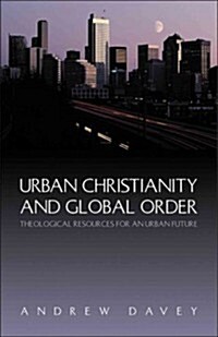 Urban Christianity and Global Order (Paperback)