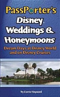 PassPorters Disney Weddings & Honeymoons: Dream Days at Disney World and on Disney Cruises (Paperback)