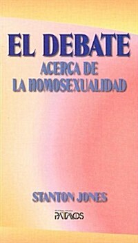 El Debate Acerca de la Homosexualidad = The Gay Debate (Paperback)