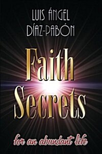 Secretos de Fe: Para una Vida Abundante = Faith Secrets (Paperback)