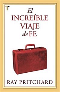 El Incredible Viaje de Fe = The Incredible Journey of Faith (Paperback)