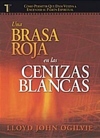 Una Brasa Roja En Las Cenizas Blancas (Red Ember, White Ashes): Spanish (Hardcover)