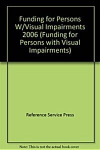 Funding for Persons W/Visual Impairments 2006 (Paperback)