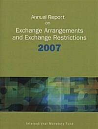 Annual Report on Exchange Arrangements and Exchange Restrictions 2007 (Paperback)