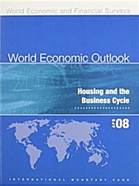 World Economic Outlook: April 2008: Housing and the Business Cycle (Paperback)