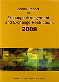 Exchange Arrangements and Exchange Restrictions, Annual Report 2008 (Paperback)