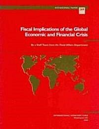 Fiscal Implications of the Global Economic and Financial Crisis: IMF Occasional Paper #269 (Paperback)