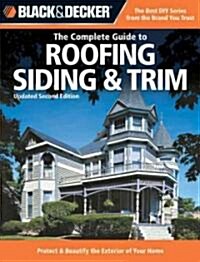 Black & Decker The Complete Guide to Roofing Siding & Trim (Paperback, 2nd, Updated)