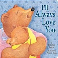 Ill Always Love You (Board Books)