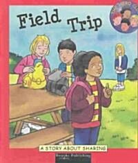 Field Trip: A Book about Sharing (Library Binding)