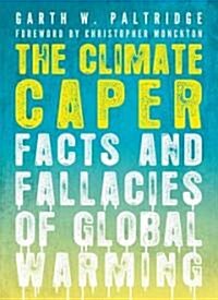The Climate Caper: Facts and Fallacies of Global Warming (Paperback)