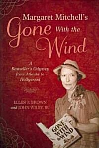 Margaret Mitchells Gone with the Wind: A Bestsellers Odyssey from Atlanta to Hollywood (Hardcover)