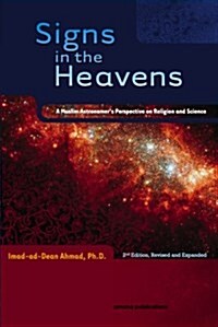 Signs in the Heavens: A Muslim Astronomers Perspective on Religion and Science (Paperback, 2, Revised, Expand)