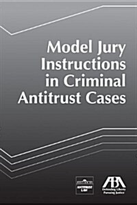 Model Jury Instructions in Criminal Antitrust Cases (Paperback)