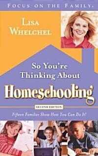 So Youre Thinking about Homeschooling: Fifteen Families Show How You Can Do It! (Paperback, 2)