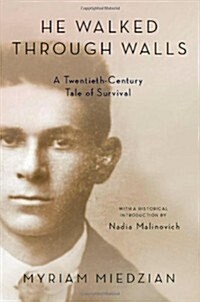 He Walked Through Walls: A Twentieth-Century Tale of Survival (Paperback)