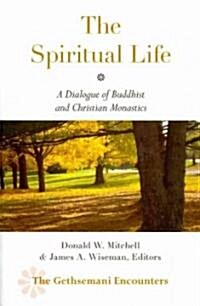 The Spiritual Life: A Dialogue of Buddhist and Christian Monastics (Paperback)