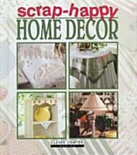 Scrap-Happy Home Decor (Hardcover)