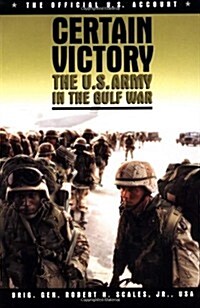 Certain Victory: The U.S. Army in the Gulf War (Paperback)