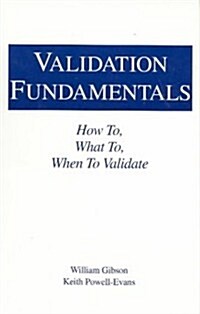 Validation Fundamentals: How to, What to, When to Validate (Hardcover)