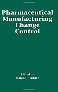 Pharmaceutical Manufacturing Change Control (Hardcover)