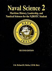 Naval Science 2: Maritime History, Leadership, and Nautical Sciences for the Njrotc Student, Second Edition (Hardcover, 2)