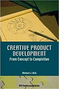 Creative Product Development: From Concept to Completion (Paperback)