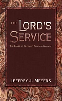 The Lords Service: The Grace of Covenant Renewal Worship (Paperback)