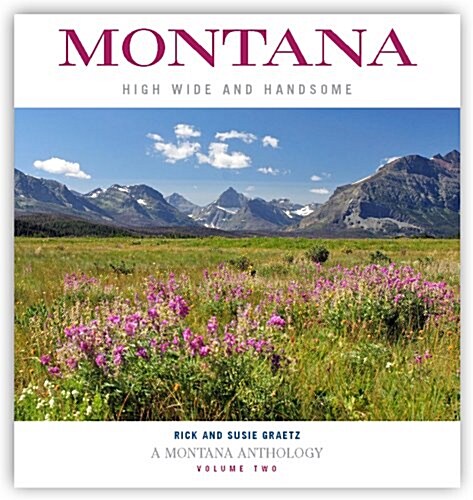 Montana, Volume Two: High, Wide and Handsome: A Montana Anthology (Hardcover)