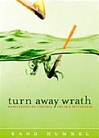 Turn Away Wrath: Meditations to Control Anger & Bitterness (Paperback)