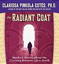 The Radiant Coat: Myths & Stories about the Crossing Between Life and Death (Audio CD)