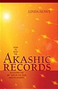 How to Read the Akashic Records: Accessing the Archive of the Soul and Its Journey (Paperback)