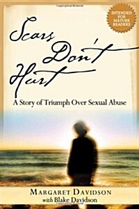 Scars Dont Hurt: A Story of Triumph Over Sexual Abuse (Paperback)