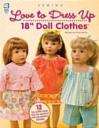 Love to Dress Up 18 Doll Clothes [With Pattern(s)] (Paperback)