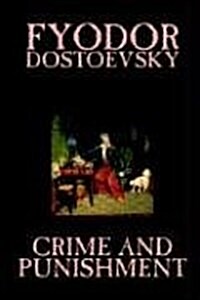 Crime and Punishment by Fyodor M. Dostoevsky, Fiction, Classics (Paperback)