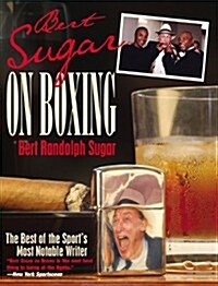 Bert Sugar on Boxing: The Best of the Sports Most Notable Writer (Paperback)