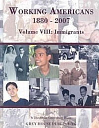 Working Americans 1880-2007, Volume VIII: Immigrants (Hardcover)