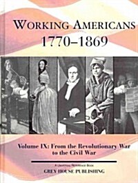 Working Americans, 1770-1869 - Vol. 9: From the Revolutionary War to the Civil War: Print Purchase Includes Free Online Access (Hardcover)