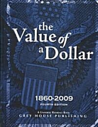 The Value of a Dollar: Prices and Incomes in the United States: 1860-2009 (Hardcover, 4)