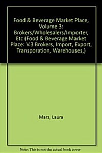 Food & Beverage Market Place, Volume 3: Brokers/Wholesalers/Importer, Etc (Paperback, 9, 2010)