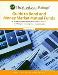 TheStreet.com Ratings Guide to Bond and Money Market Mutual Funds: A Quarterly Compilation of Investment Ratings and Analyses Covering Fixed Income F (Paperback, Winter 2009/201)