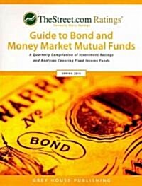 TheStreet.com Ratings Guide to Bond and Money Market Mutual Funds: A Quarterly Compilation of Investment Ratings and Analyses Covering Fixed Income F (Paperback, Spring 2010)