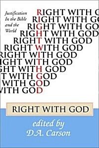 Right with God: Justification in the Bible and the World (Paperback)