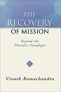 The Recovery of Mission: Beyond the Pluralist Paradigm (Paperback)