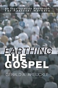 Earthing the Gospel: An Inculturation Handbook for the Pastoral Worker (Paperback)