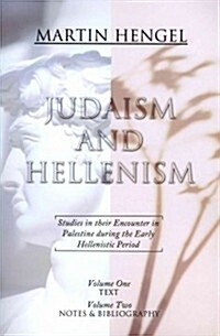 Judaism and Hellenism: Studies in Their Encounter in Palestine During the Early Hellenistic Period (Paperback)