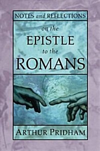 Notes and Reflections on the Epistle to the Romans (Paperback)