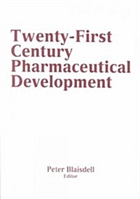 Twenty-First Century Pharmaceutical Development (Hardcover)