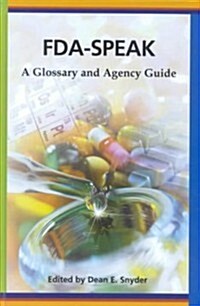 FDA-Speak: A Glossary and Agency Guide (Hardcover, 2)